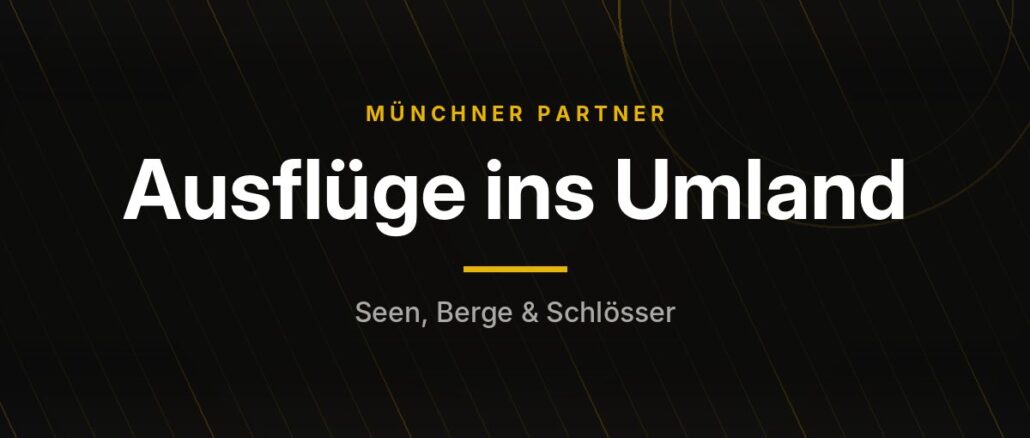 Münchner Partner – Ausflüge ins Umland