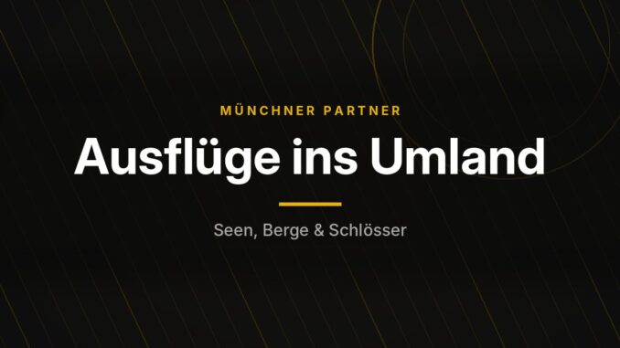 Münchner Partner – Ausflüge ins Umland