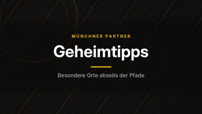 Münchner Partner – Geheimtipps