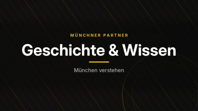 Münchner Partner – Geschichte & Wissen