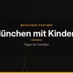Münchner Partner – München mit Kindern