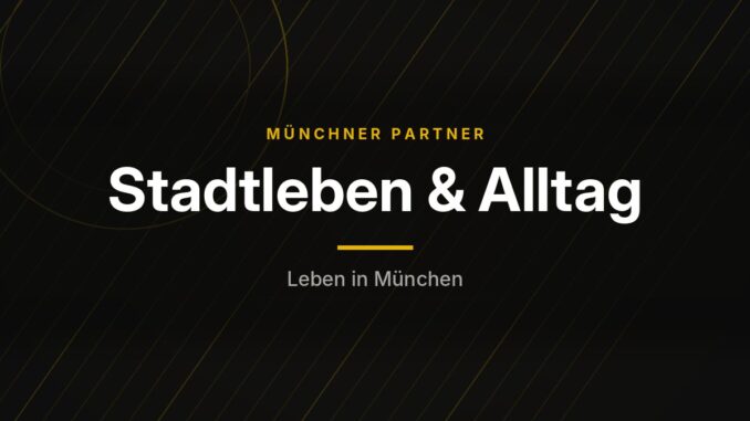 Münchner Partner – Stadtleben & Alltag