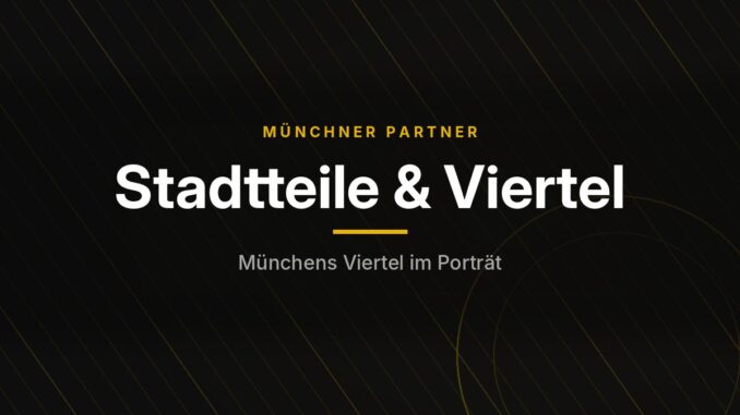 Münchner Partner – Stadtteile & Viertel